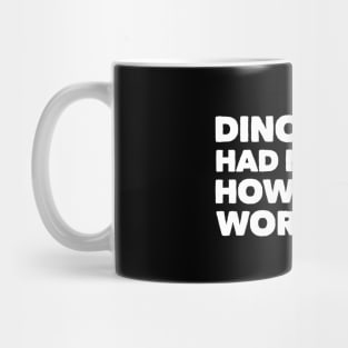 Dinosaurs had no beer Mug